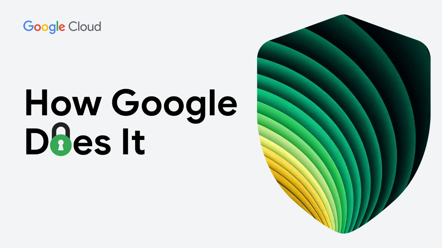 How Google Does It: An inside look at cybersecurity